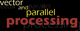 Vectorial and parallel processing